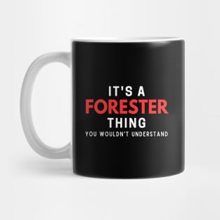 It's A Forester Thing You Wouldn't Understand Mug